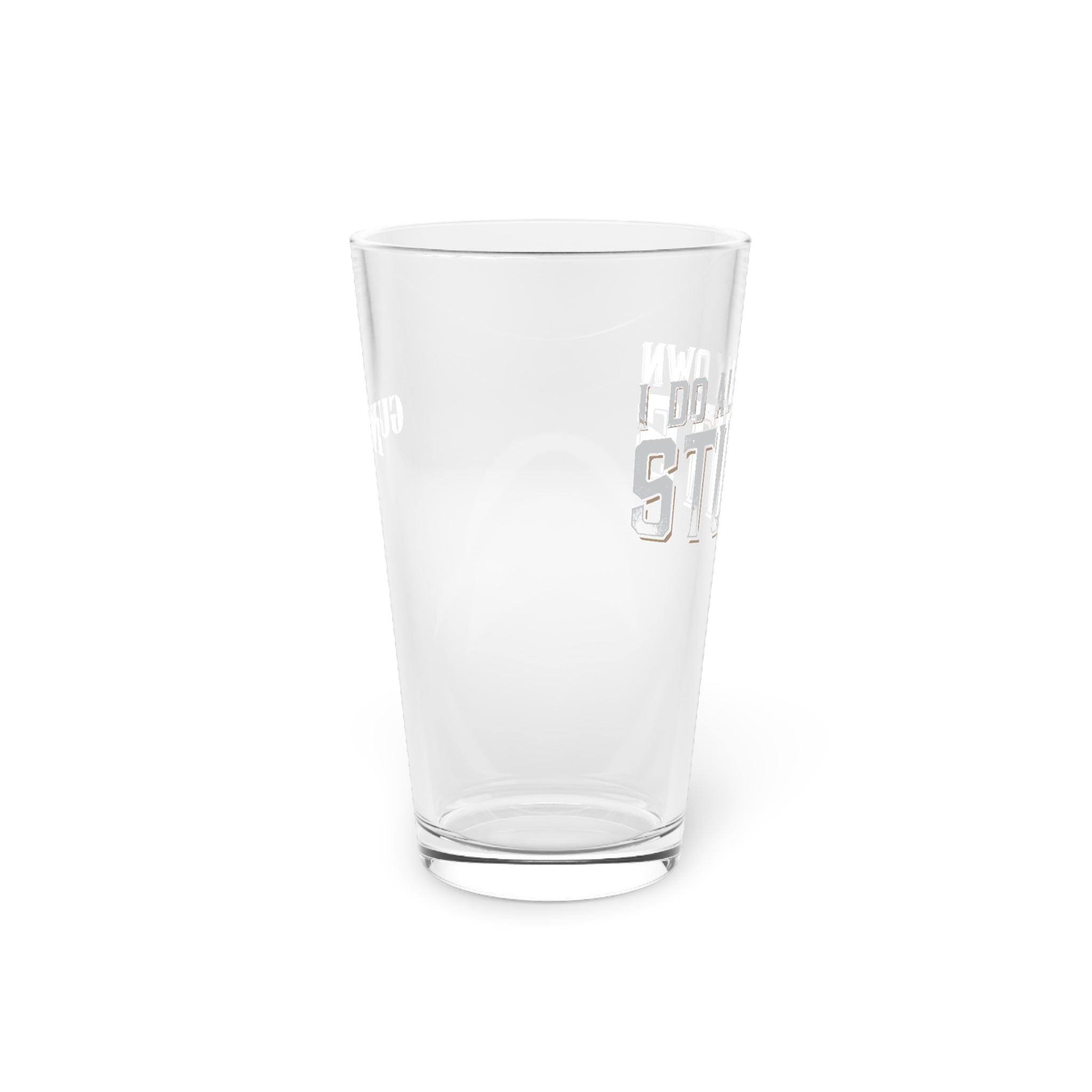 Printify Do All my own stunts Pint Glass, 16oz