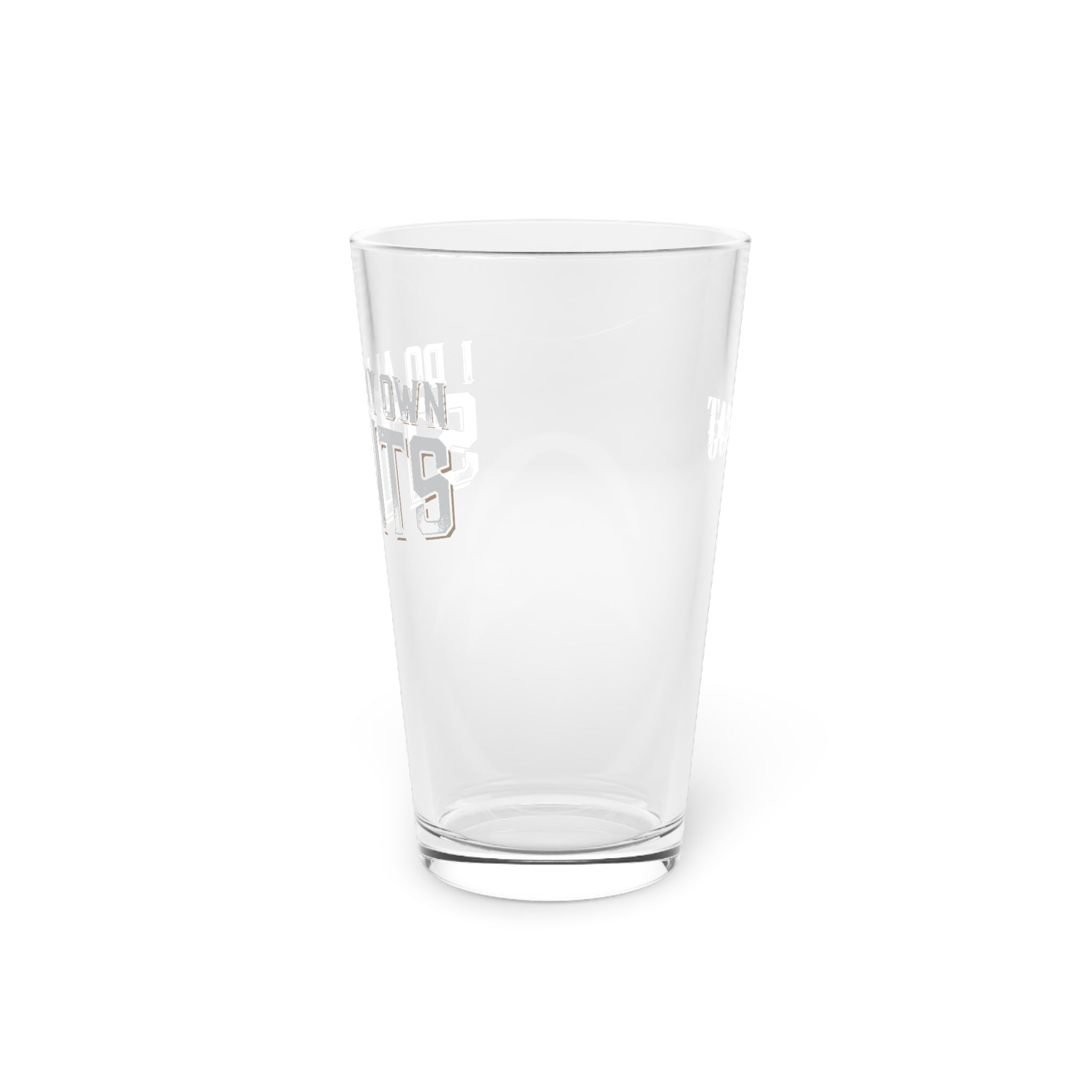 Printify Do All my own stunts Pint Glass, 16oz