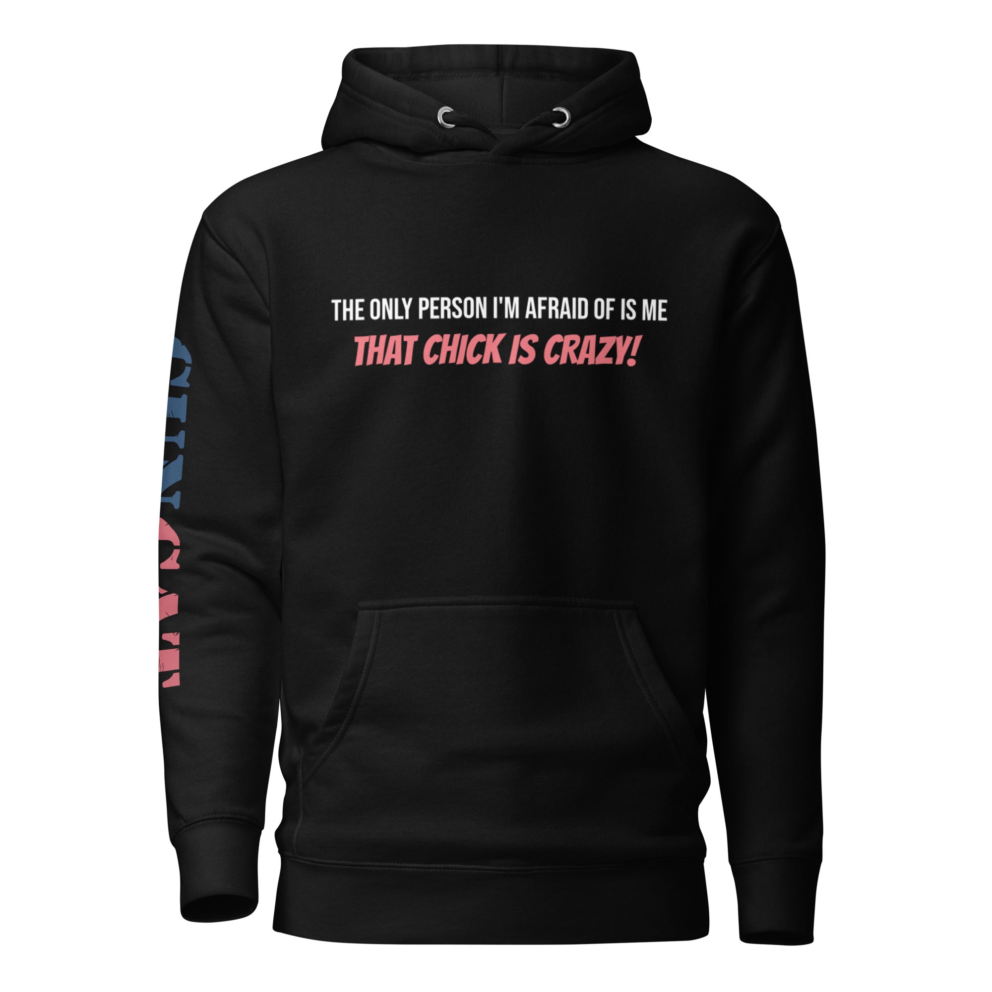 That Chick is Crazy!  Hoodie