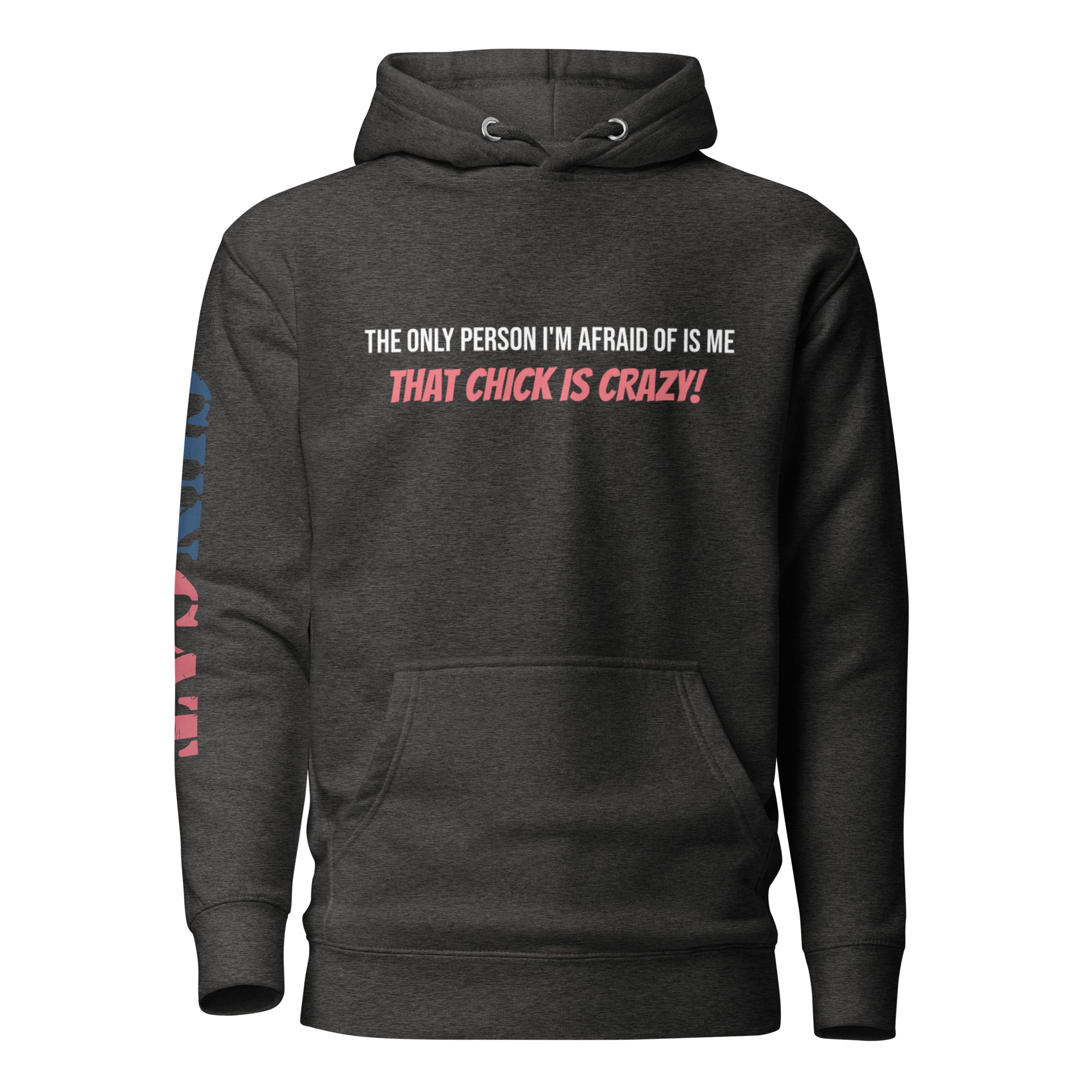 That Chick is Crazy!  Hoodie