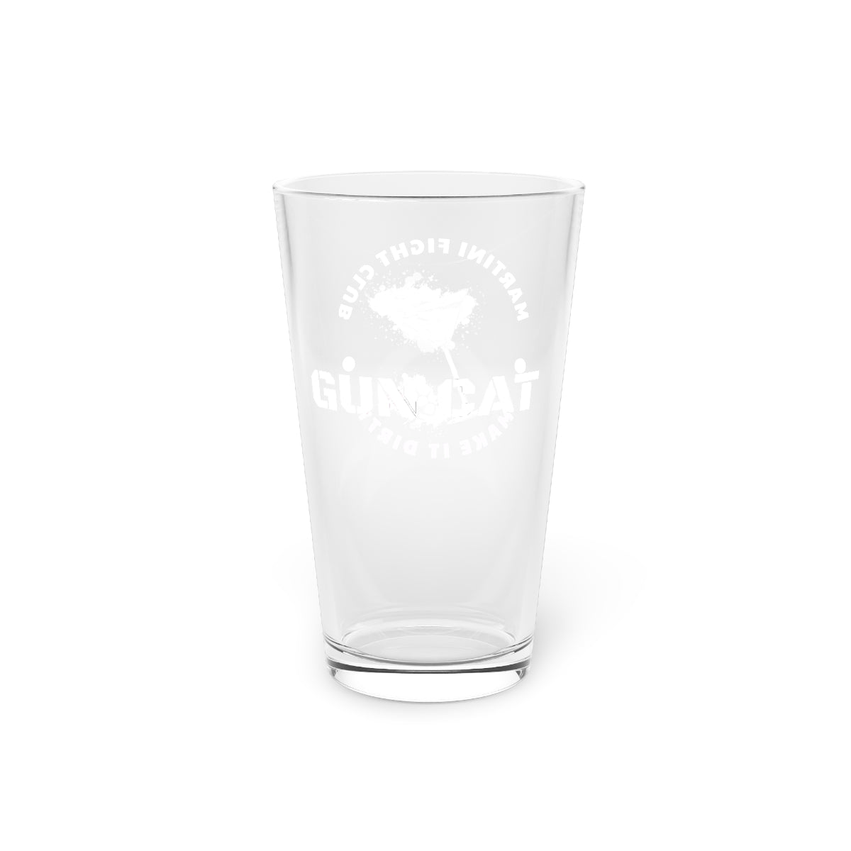 Make it Dirty!  16 oz Pint Glass