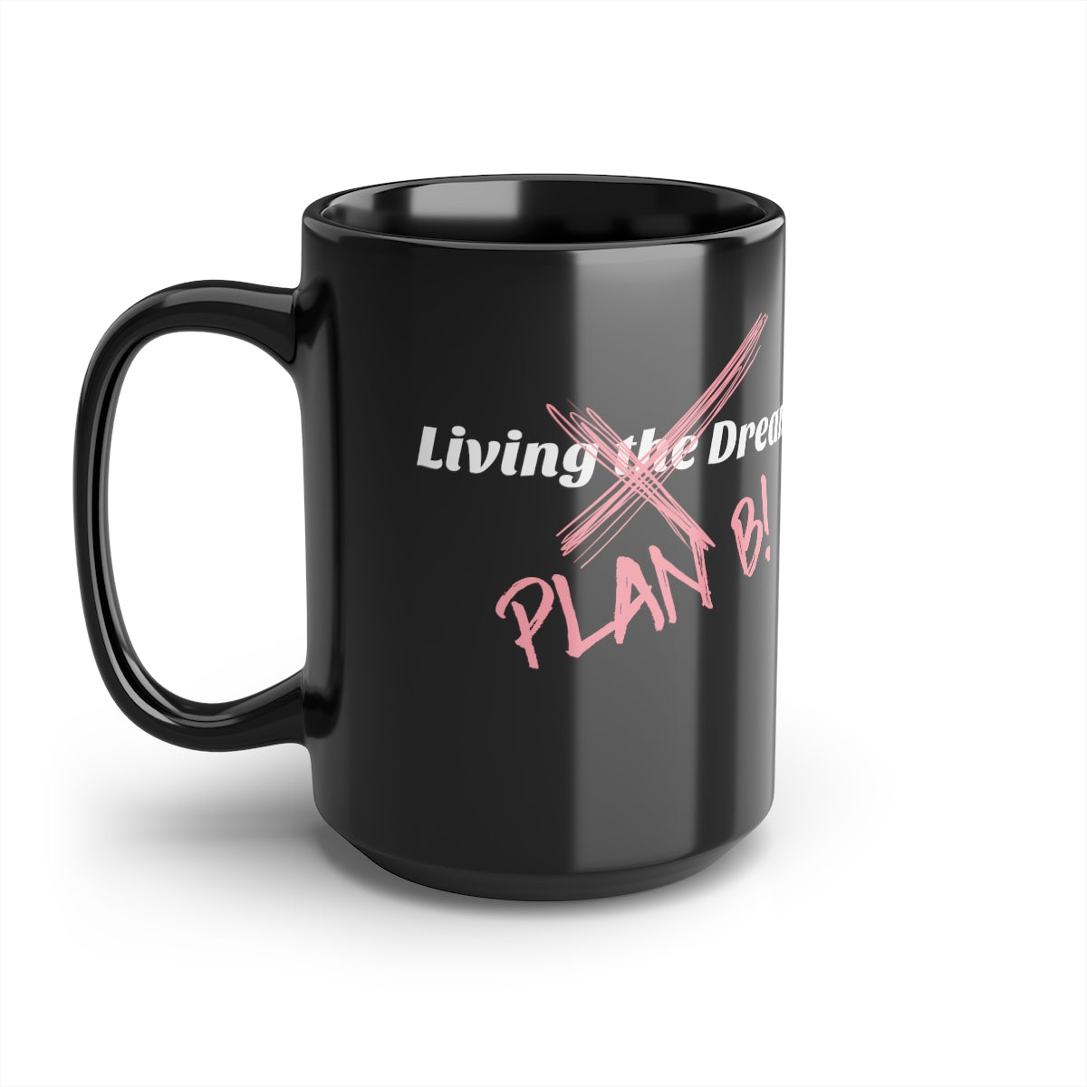 Plan B! 15oz Mug