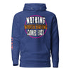 Nothing Worth Having Comes Easy! Hoodie