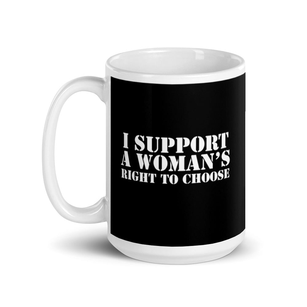 I Support a Woman's Right to Choose! 15 oz Mug